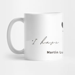 "I have a dream." - Martin Luther King Jr. Inspirational Quote Mug